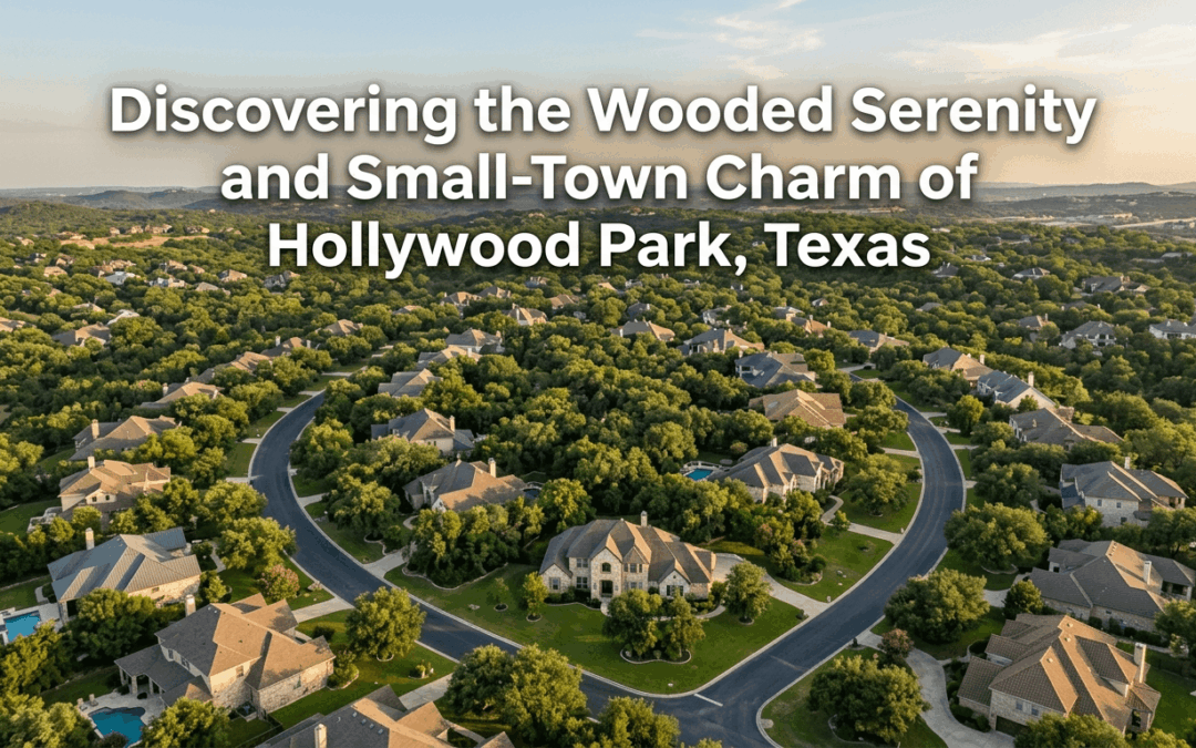 Discovering the Wooded Serenity and Small-Town Charm of Hollywood Park, Texas