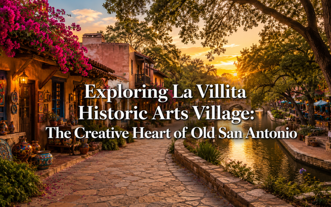 Exploring La Villita Historic Arts Village: The Creative Heart of Old San Antonio