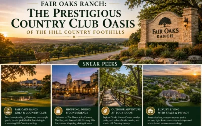 Blog 22 Fair Oaks Ranch: The Prestigious Country Club Oasis of the Hill Country Foothills